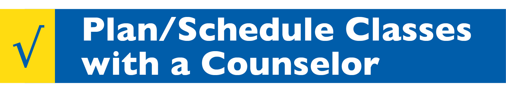 Plan Schedule Classes with a Counselor