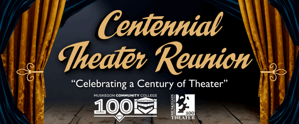 Centennial Theater Reunion image with "Celebrating a Century of Theater" and MCC's centennial logo and the theater's centennial logo