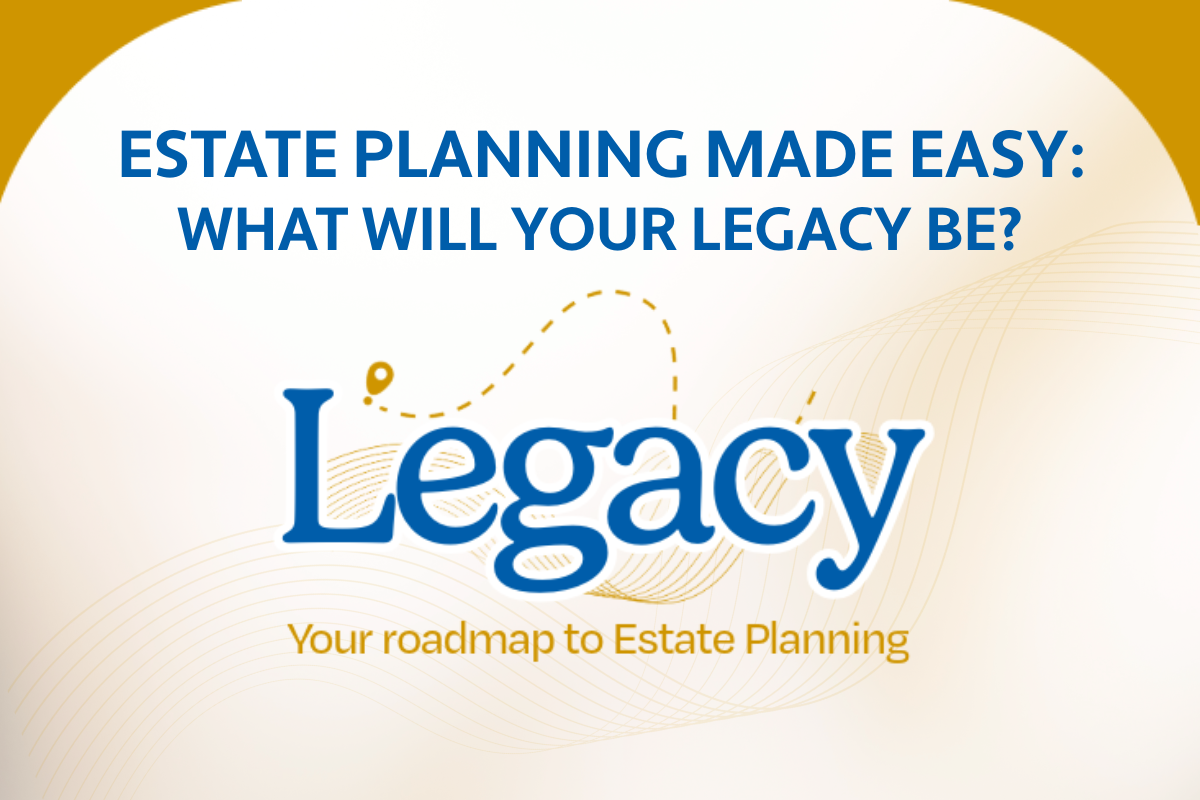 Estate Planning Made Easy: What Will Your Legacy Be?
